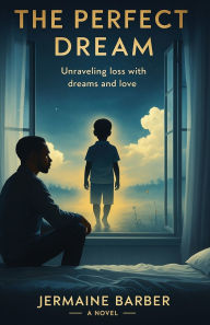 Download textbooks torrents free The Perfect Dream: Unraveling loss with dreams and love