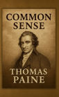 Common Sense: A Revolutionary Classic That Still Speaks Loudly Today