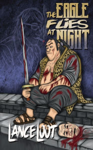 Title: The Eagle Flies at Night, Author: Lance Loot
