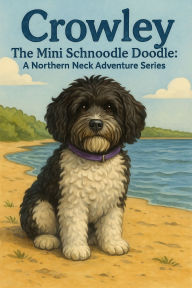 Title: Crowley Comes Home: A Fur-Ever Family Adventure :, Author: Kimberly Bishop
