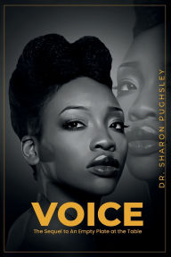 Title: VOICE: The Sequel to An Empty Plate at the Table, Author: Dr. Sharon Pughsley