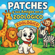 Title: Patches y amigos en el zoológico: Una aventura de aprendizaje y coloreado para niños de 3 a 6 años, Author: Paul Tippets