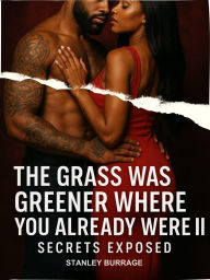 Downloading books from google books to kindle The Grass Was Greener Where You Already Were II: (Secrets Exposed) ePub by Stanley Burrage (English literature)