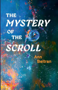 Title: The Mystery of the Scroll, Author: Ann Beltran