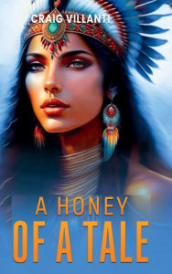 Title: A Honey of a Tale, Author: Craig Villanti