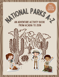 Title: National Parks A-Z: An Adventure Activity Book from Acadia to Zion, Author: Lindsay Marcos