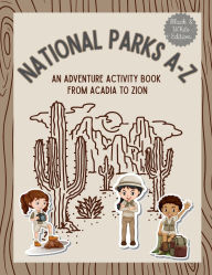 Title: National Parks A-Z: An Adventure Activity Book from Acadia to Zion, Author: Lindsay Marcos
