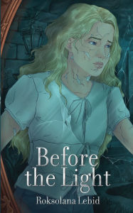 Title: Before the Light: Luna's Journey, Author: Roksolana Lebid