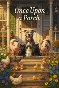 Title: ONCE UPON A PORCH -Farm Tails-, Author: Sabrina Kinworthy