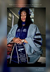 Title: Shades of Service: Navigating Racial Diversity, Mental Health, and Occupational Stress Among Black Police Officers:, Author: Manina Jeudy