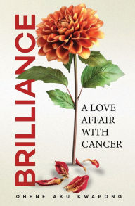 Download german ebooks BRILLIANCE: A Love Affair With Cancer 