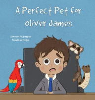 Title: A Perfect Pet for Oliver James, Author: Michelle de Freitas