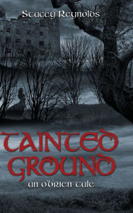 Title: Tainted Ground: An O'Brien Tale, Author: Stacey Reynolds