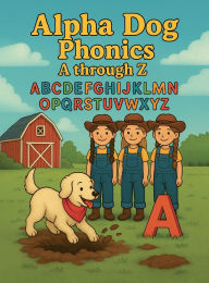 Title: Alpha Dog Phonics A through Z, Author: Sherri Wagoner