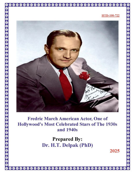 Fredric March American Actor, One of Hollywood's Most Celebrated Stars of The 1930s and 1940s