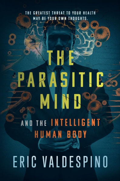 The Parasitic Mind: And Intelligent Human Body