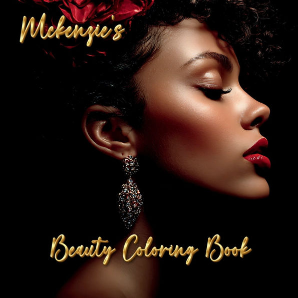 Mckenzie's Beauty Coloring Book: Strong, Beautiful Women to Inspire Your Creativity