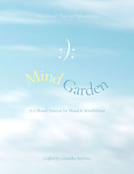 Title: Mind Garden: A 6-Month Journal for Mood & Mindfulness, Author: Lissandra Martinez