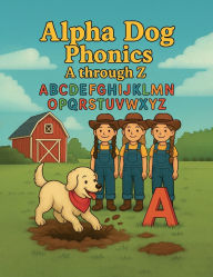 Title: Alpha Dog Phonics A through Z, Author: Sherri Wagoner