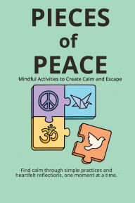Ebook pdfs free download Pieces of Peace: Mindful Activities to Create Calm and Escape FB2 MOBI English version 9798319618191 by Tony George