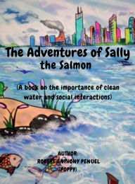 Title: The Adventures of Sally the Salmon, Author: Robert Penuel