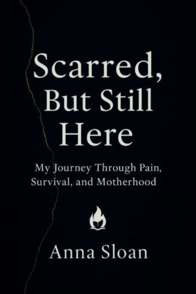 Scarred, But Still Here: My Journey Through Pain, Survival, and Motherhood