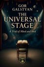 The Universal Stage: A Trial of Mind and Soul