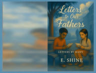 Letters to Our Fathers: Letters by many