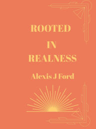 Best free pdf ebooks download Rooted In Realness 9798319619952 RTF CHM DJVU (English Edition) by Alexis Ford