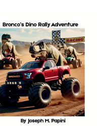 Title: Bronco's Dino Rally Adventure, Author: Joseph Papini