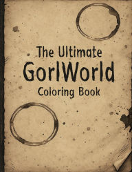 Title: The Ultimate Gorlworld Coloring Book, Author: 2e Publishing