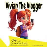 Title: Vivian The Vlogger: A Girl Empowerment - Picture Book Introduce Kids (ages 3-8) to Entrepreneurship, Author: Jeffrey Truitt