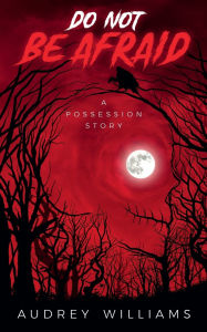 Title: Do not be afraid: A possession story:, Author: Audrey Williams