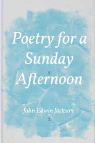 Google books uk download Poetry for a Sunday Afternoon iBook (English Edition) by John Edwin Jackson 9798319622020