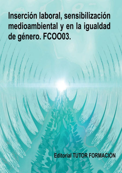 Inserción laboral, sensibilización medioambiental y en la igualdad de género. FCOO03.