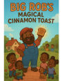 BIG ROB'S MAGICAL TOAST