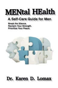 Title: MENtal HEalth: A Self-Care Guide For Men, Author: Dr. Karen D Lomax