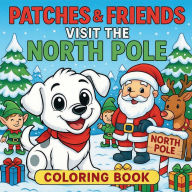 Title: Patches & Friends Visit The North Pole: A Fun Christmas Holiday Adventure for Kids, Author: Paul Tippets
