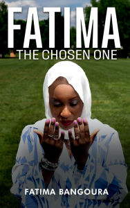 Title: Fatima-The Chosen One, Author: Fatima Bangoura