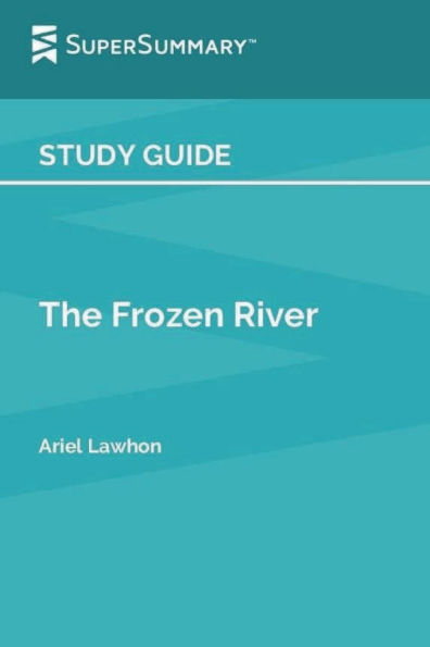Study Guide: The Frozen River by Ariel Lawhon (SuperSummary):