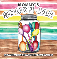 Title: Mommy's Spoon Jar, Author: Sam Stuckey