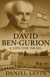 Title: David Ben-Gurion: A Life for Israel, Author: Daniel Levin