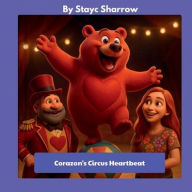 Title: Corazon's Circus Heartbeat, Author: Stayc Sharrow