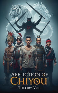 Title: Affliction of Chiyou, Author: Theory Vue