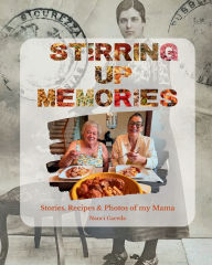 Free computer pdf books download Stirring up Memories: Stories, Recipes & Photos of my Mama FB2 ePub MOBI in English by Nanci Caceda