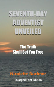 Title: Seventh Day Adventist Unveiled: The Truth Shall Set You Free, Author: Nicolette Bucknor