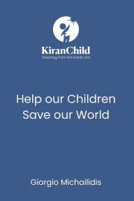 Title: KiranChild: Help our Children Save our World:, Author: Giorgio Michailidis