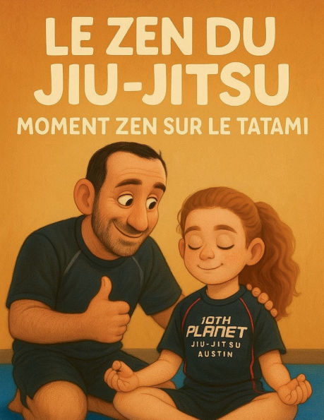 Le Zen du Jiu-Jitsu: Moment Zen Sur Le Tatami: