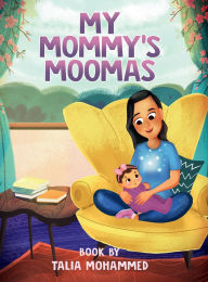 Title: My Mommy's Moomas, Author: TALIA MOHAMMED