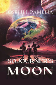 Title: Sojourner's Moon, Author: Joseph Pamelia
